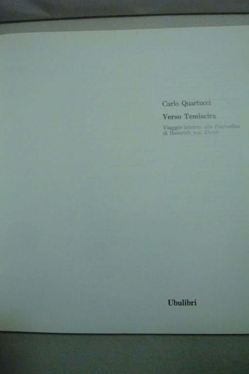 Quartucci,VERSO TEMISCIRA,Ubulibri 1988[Pentesilea,Heinrich Von Kleist