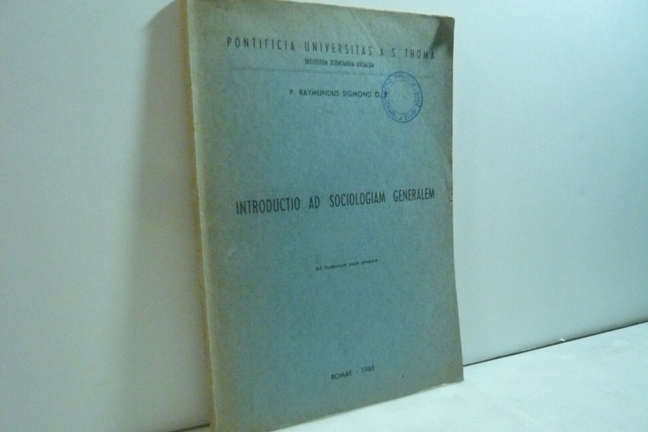 Raymundus Sigmond, INTRODUCTIO AD SOCIOLOGIAM GENERALEM,Roma,1965 [latino