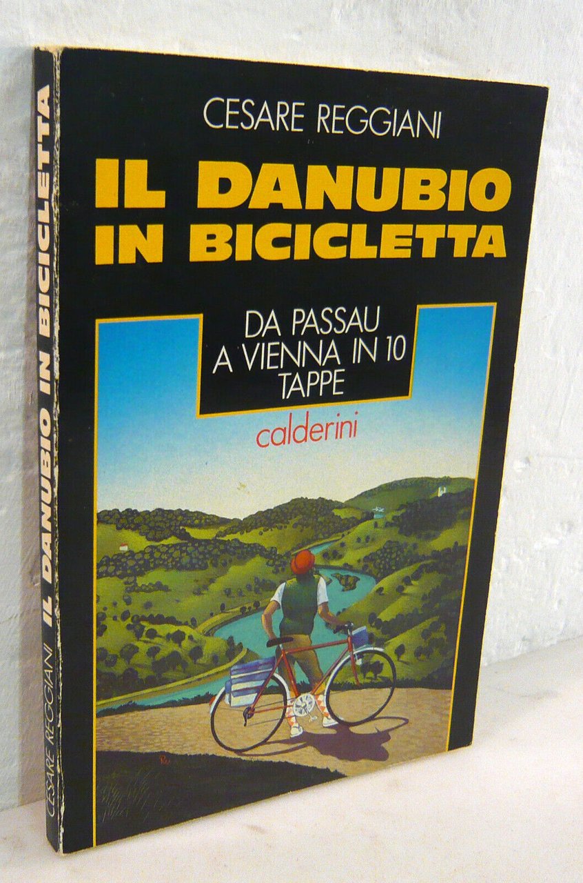 Reggiani,IL DANUBIO IN BICICLETTA.Da Passau a Vienna in 10 tappe,1991[guida