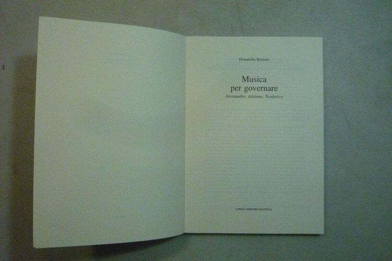 Restani,MUSICA PER GOVERNARE.Alessandro, Adriano, Teoderico,Longo ed.,2004