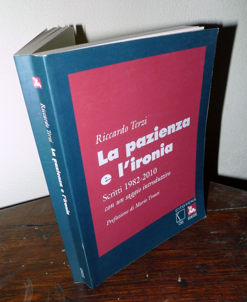 Riccardo Terzi,LA PAZIENZA E L'IRONIA.Scritti 1982-2010,Ediesse,[politica,PCI | Immagine principale