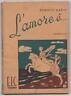 Roberto Mario,L'AMORE È...Romanzo,E.I.C. Torino 1947