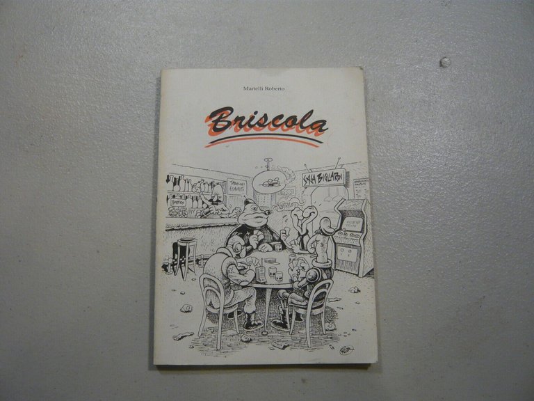 Roberto Martelli,BRISCOLA,Edizioni Grafiche 3B,1993[autografo
