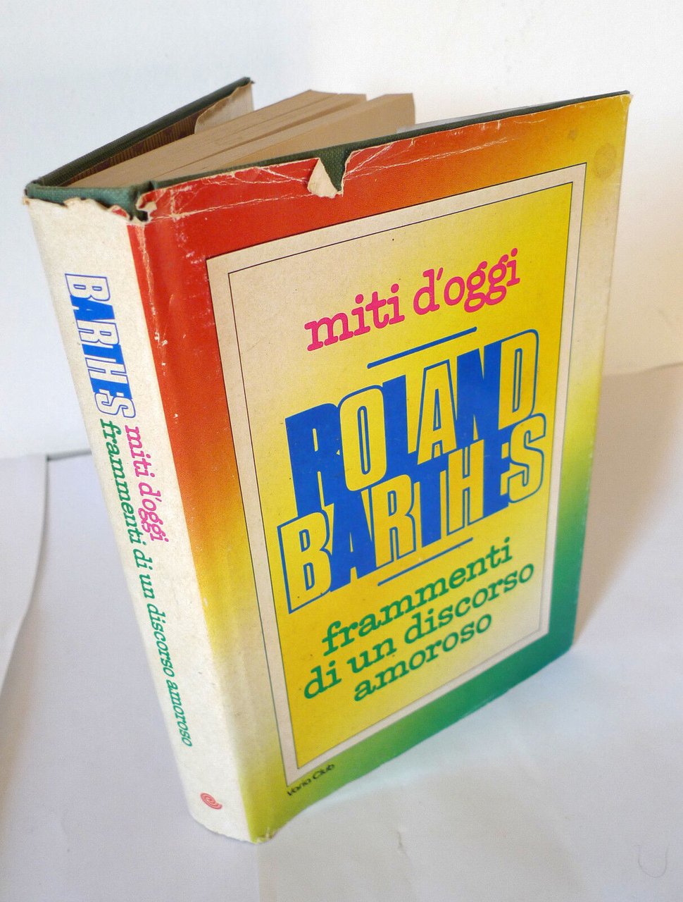 Roland Barthes,MITI D'OGGI/FRAMMENTI DI UN DISCORSO AMOROSO,1984 Euroclub