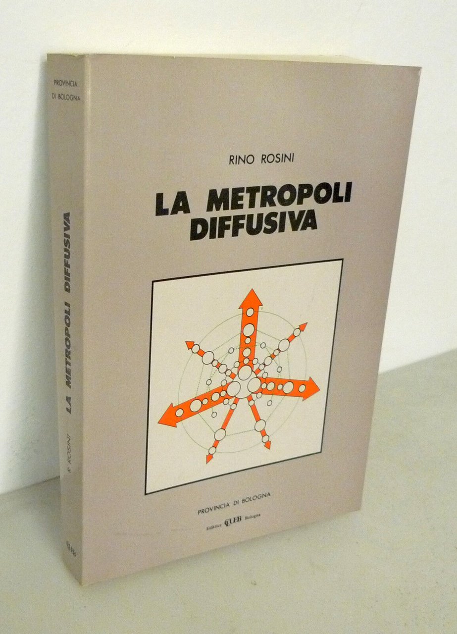 Rosini,LA METROPOLI DIFFUSIVA,1988 Clueb[urbanistica,ecologia urbana,Bologna