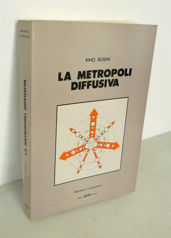 Rosini,LA METROPOLI DIFFUSIVA,1988 Clueb[urbanistica,ecologia urbana,Bologna