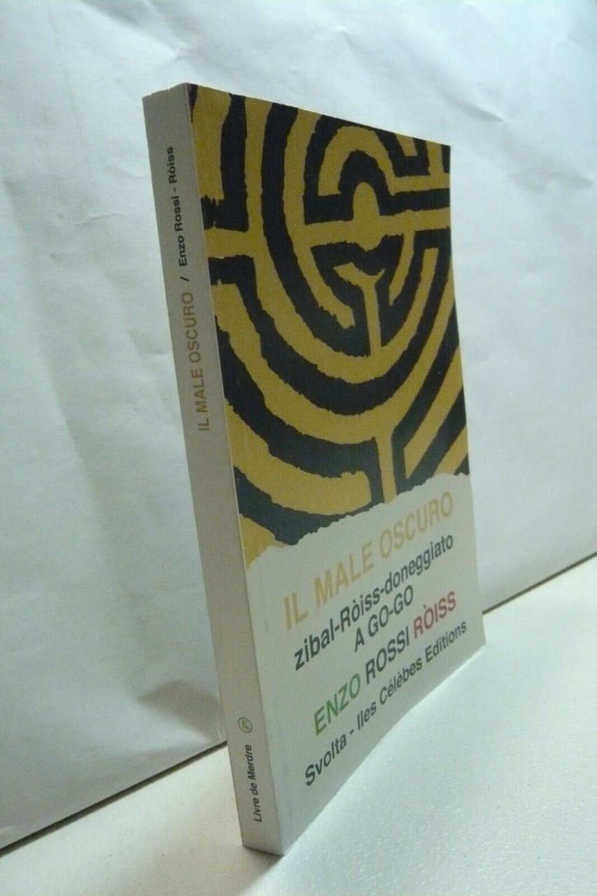Rossi Ròiss,IL MALE OSCURO.zibal-Ròiss-doneggiato A GO-GO,Svolta 2018[Merdre