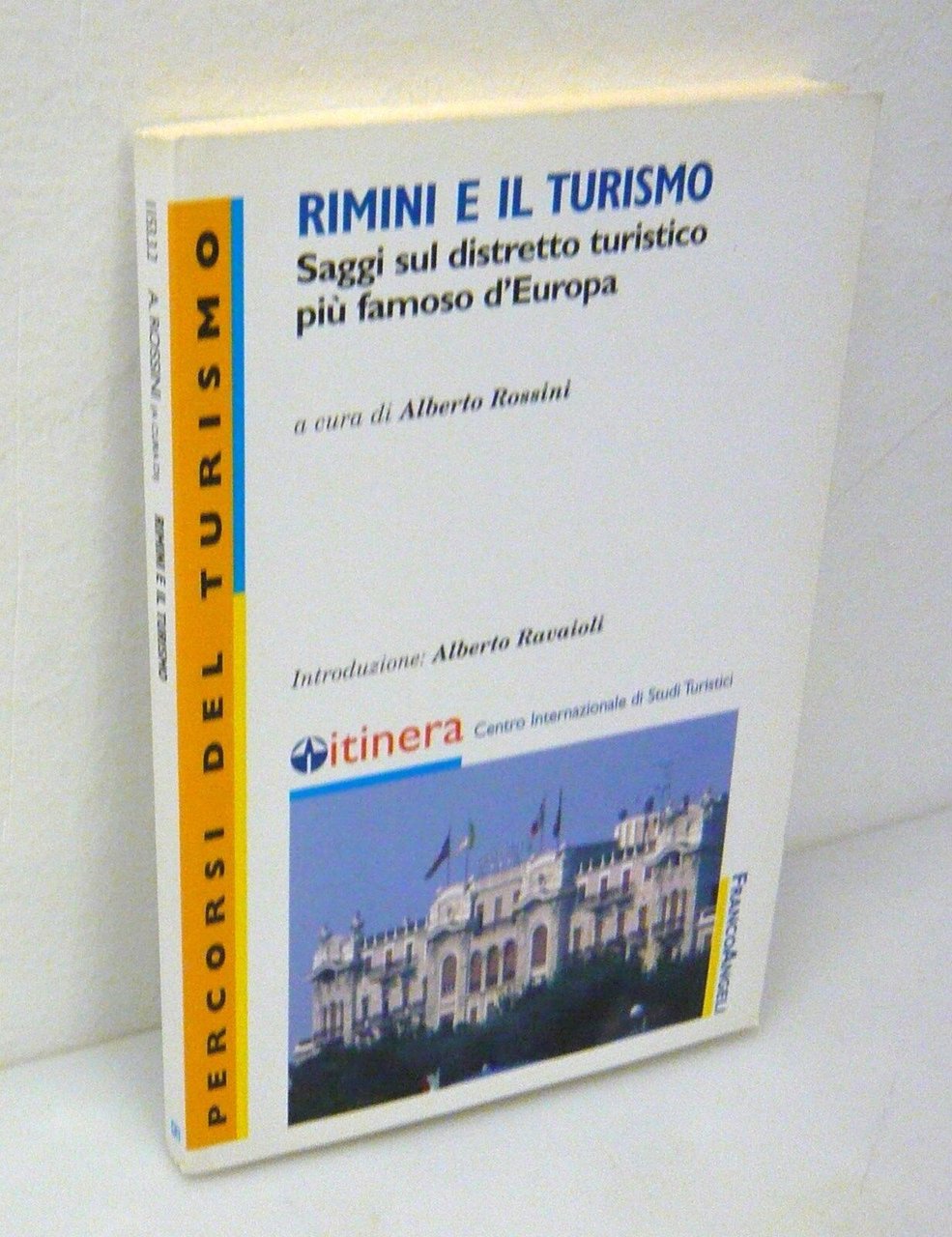 Rossini,RIMINI E IL TURISMO.Saggi sul distretto turistico,2003 FrancoAngeli