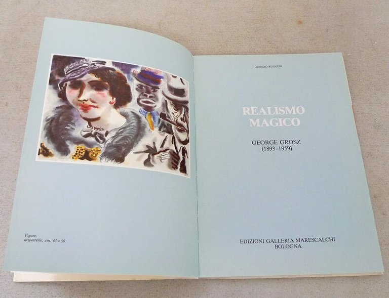Ruggeri,REALISMO MAGICO.George Grosz 1893-1959,Marescalchi 1985[arte,catalogo