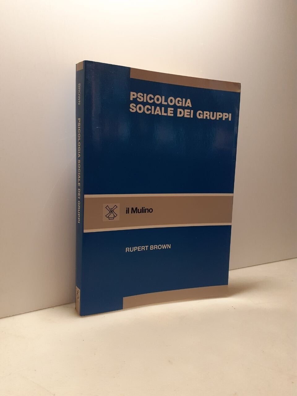 Rupert Brown, PSICOLOGIA SOCIALE DEI GRUPPI, Il Mulino 1990