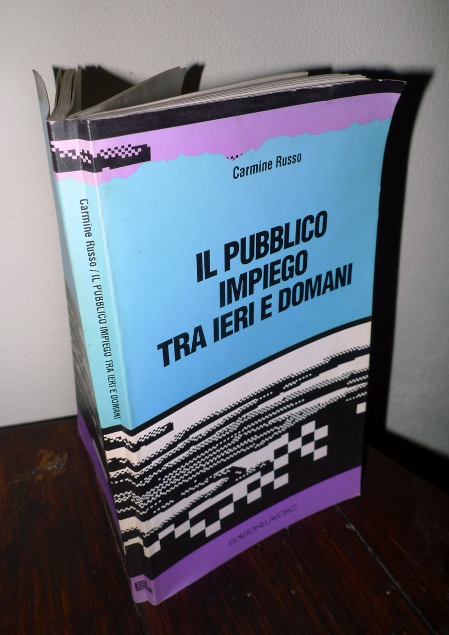 Russo,IL PUBBLICO IMPIEGO TRA IERI E DOMANI,1994 Edizioni Lavoro[politica