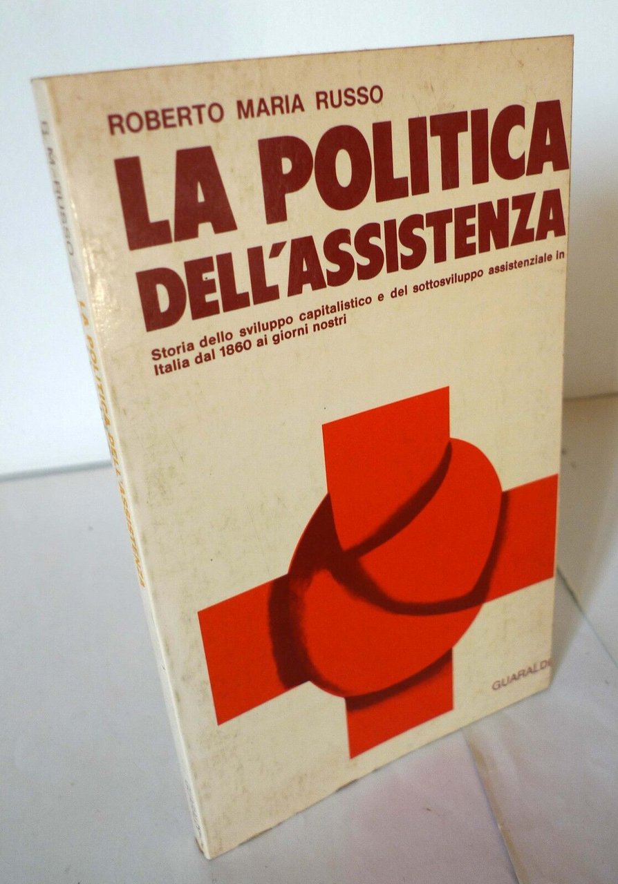 Russo, LA POLITICA DELL'ASSISTENZA, Guaraldi 1974 I^ed.[assistenzialismo