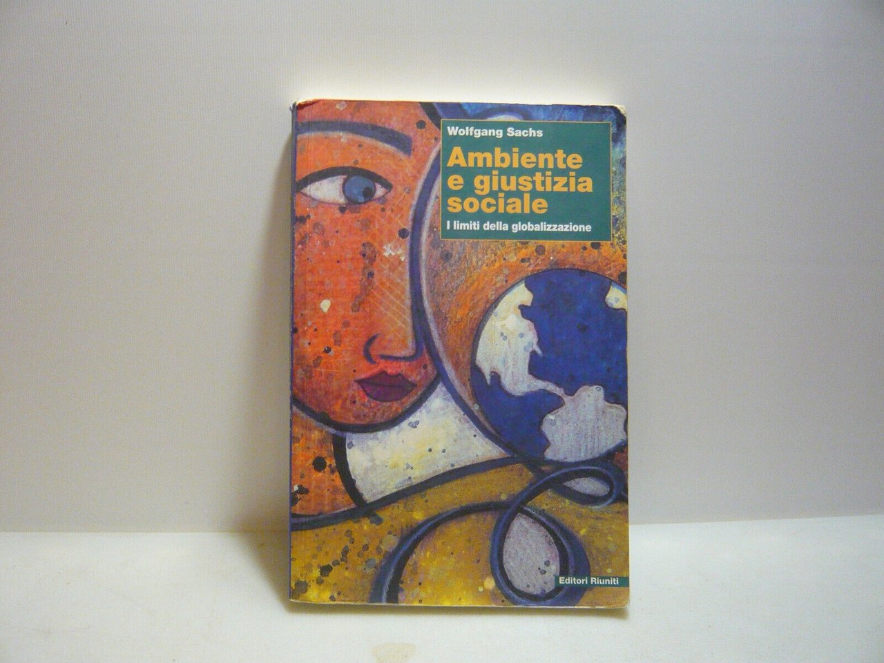 Sachs,AMBIENTE E GIUSTIZIA SOCIALE,Roma,1999[globalizzazione,ambientalismo