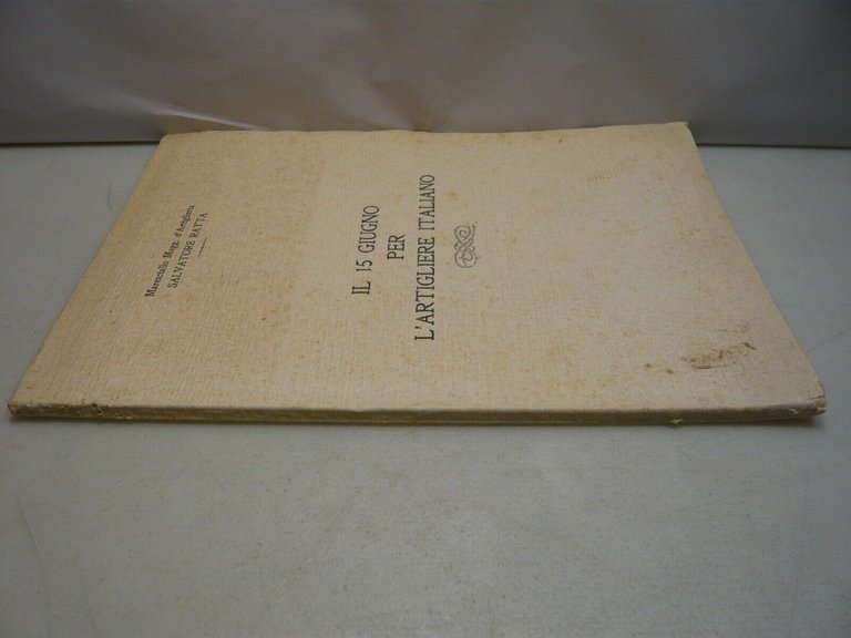 Salvatore Ratta,IL 15 GIUGNO PER L’ARTIGLIERE ITALIANO,Granelli Editore 1932