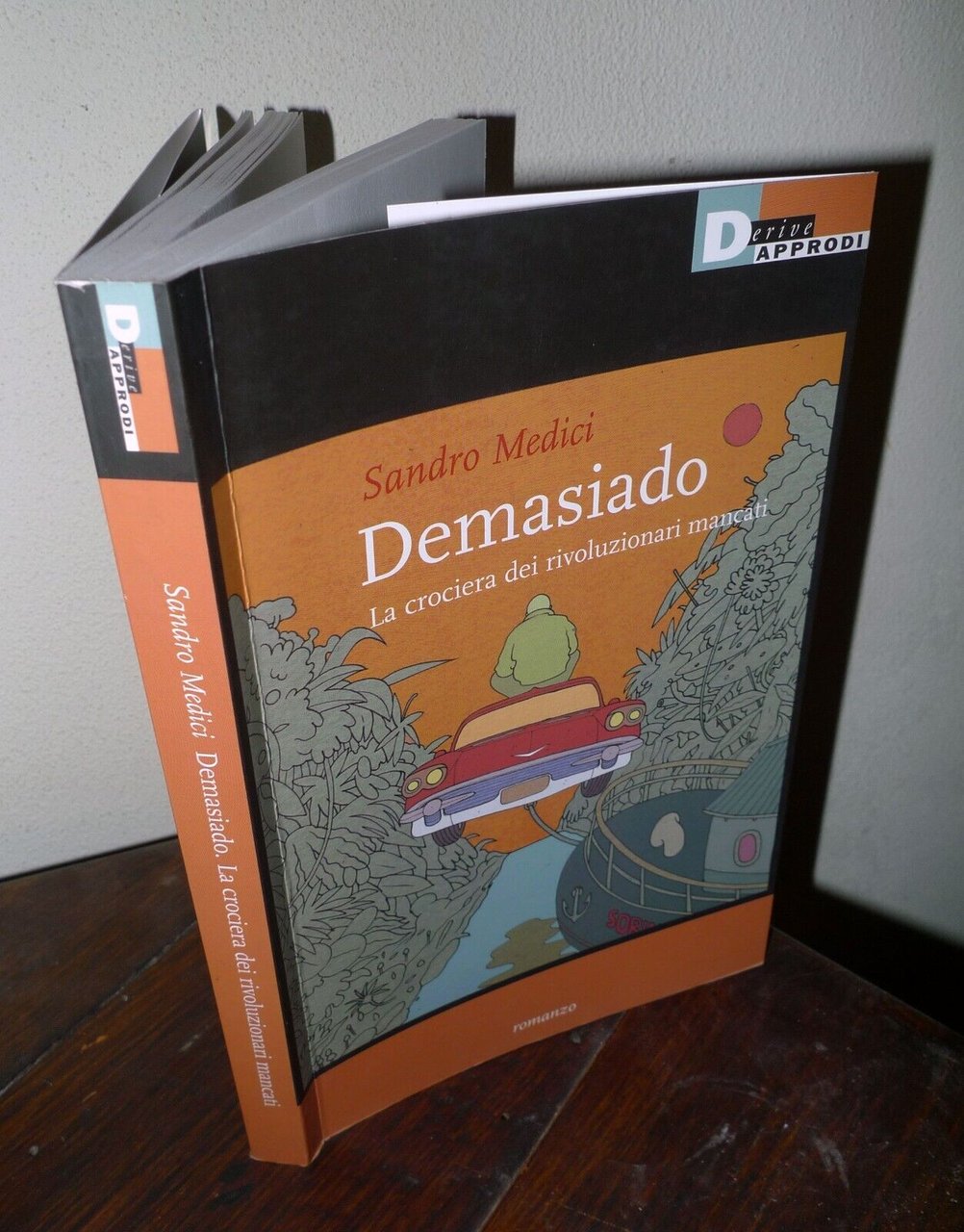 Sandro Medici,DEMASIADO.La crociera dei rivoluzionari mancati,2016 DeriveApprodi