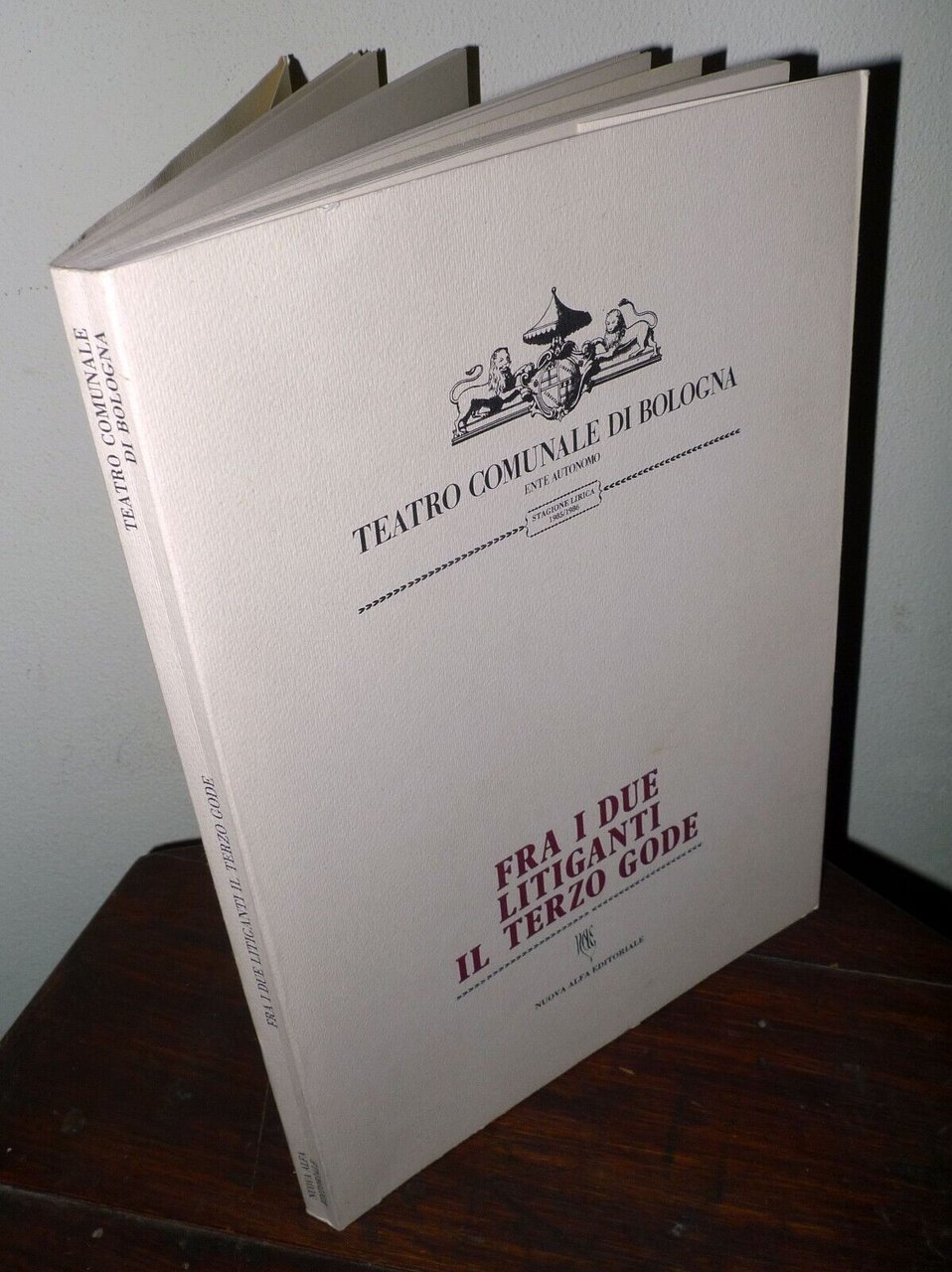 SARTI,FRA I DUE LITIGANTI IL TERZO GODE,TEATRO BOLOGNA,'85[libretto,opera lirica