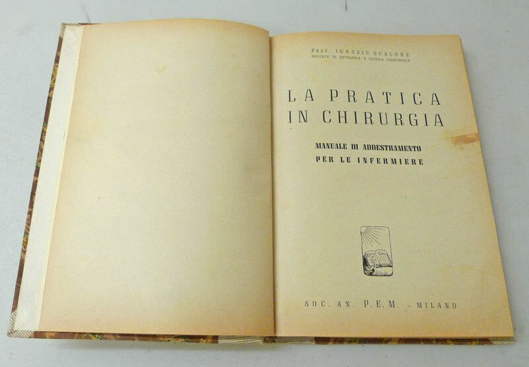 Scalone,LA PRATICA IN CHIRURGIA.MANUALE DI ADDESTRAMENTO PER LE INFERMIERE,1946
