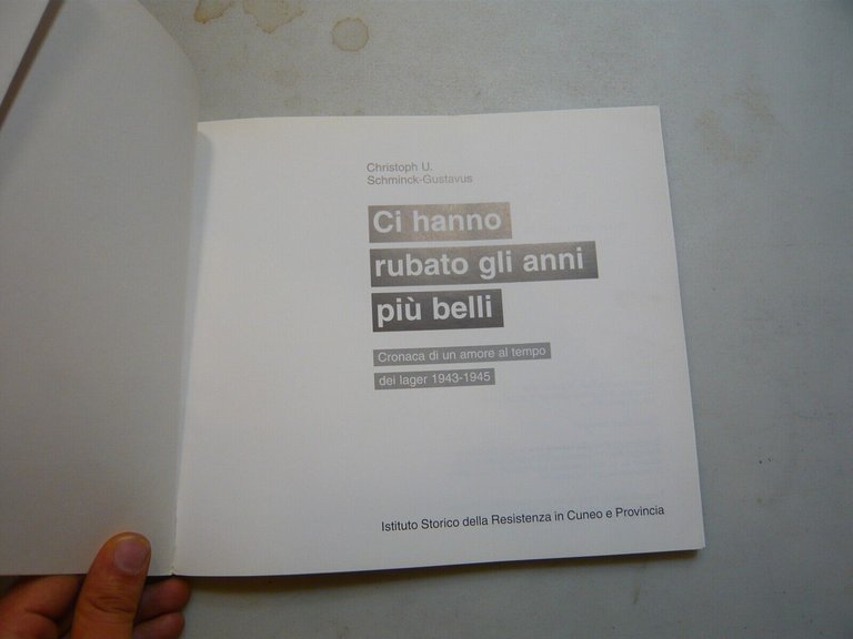 Schminck-Gustavus,CI HANNO RUBATO GLI ANNI PIU’ BELLI,Roma,1998[lager,shoah