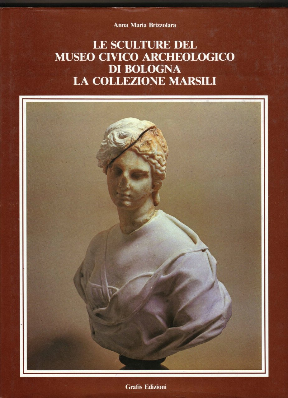 SCULTURE DEL MUSEO CIVICO ARCHEOLOGICO DI BOLOGNA[collezione Marsili,archeologia
