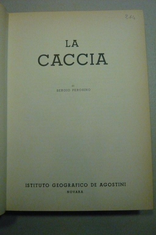 Sergio Perosino,LA CACCIA,De Agostini, Novara, 1960