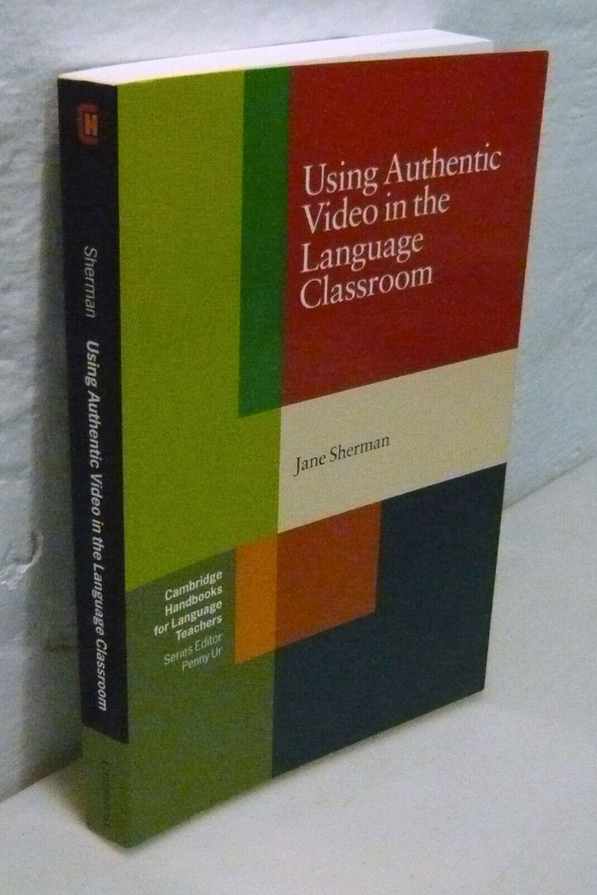 Sherman,USING AUTHENTIC VIDEO IN THE LANGUAGE CLASSROOM,2003[didattica lingue
