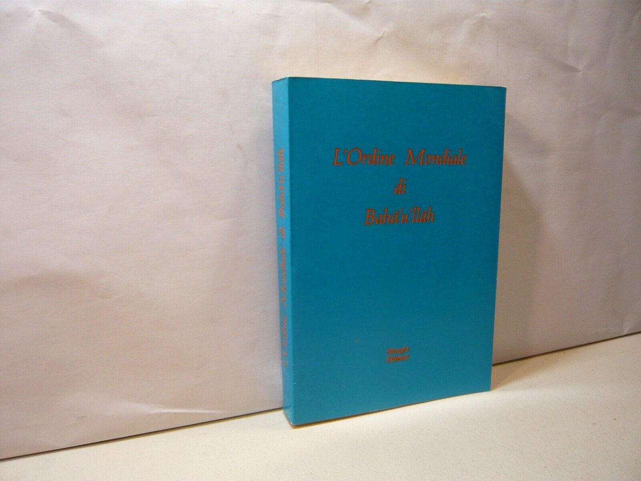 Shoghi Effendi,L’ORDINE MONDIALE DI BAHA’U’LLAH,Roma 1982[Horace Holley