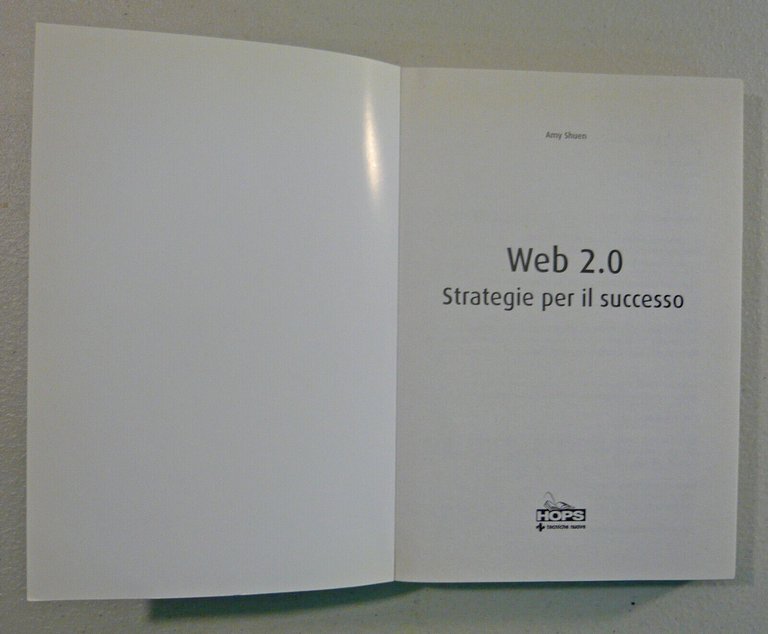 Shuen,WEB 2.0.Strategie per il successo,2008 Tecniche Nuove[internet,Business