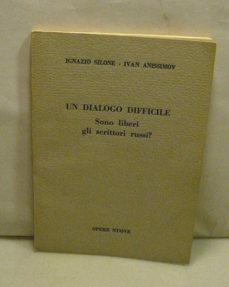 Silone,Anissimov,UN DIALOGO DIFFICILE.Sono liberi gli scrittori russi?,1958