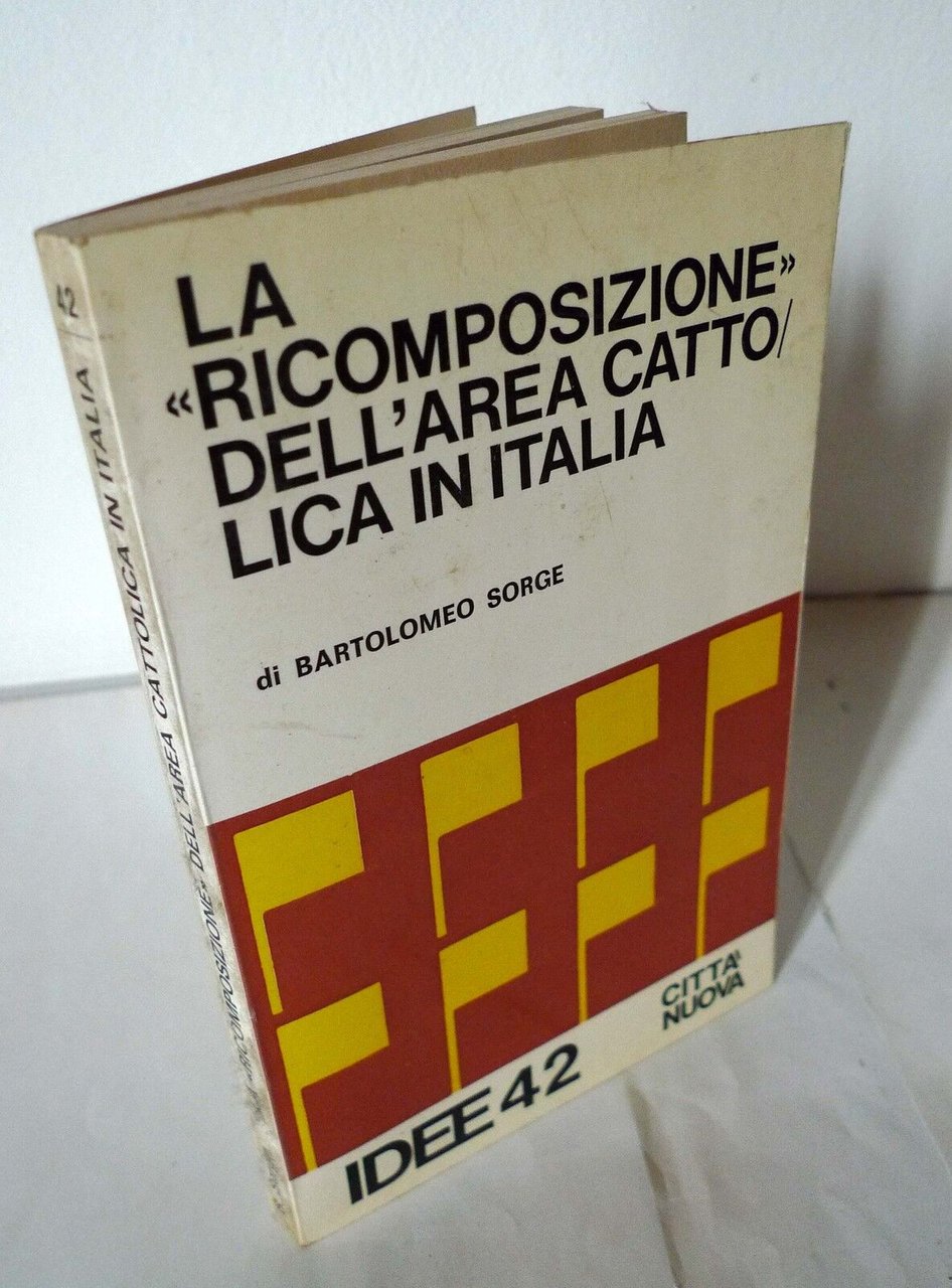 Sorge,RICOMPOSIZIONE AREA CATTOLICA IN ITALIA 1979 I^ed[politica,religione
