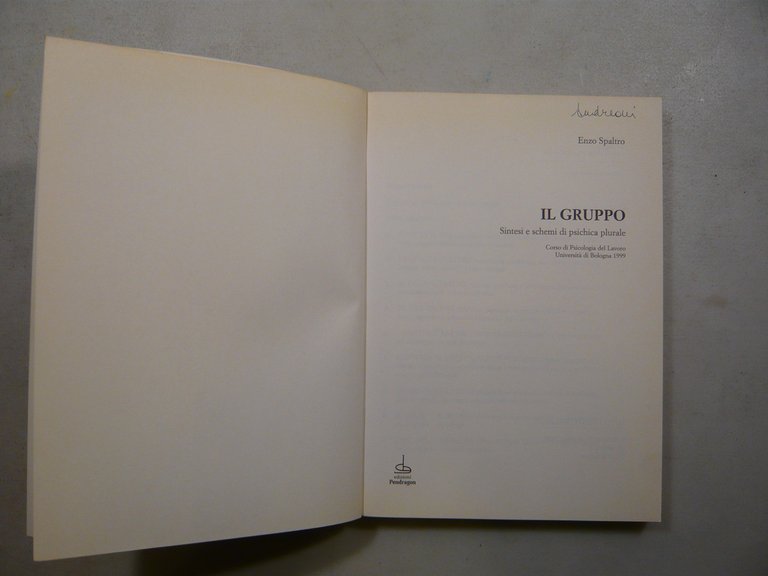 Spaltro,IL GRUPPO.Sintesi e schemi di psichica plurale,Pendragon 1999