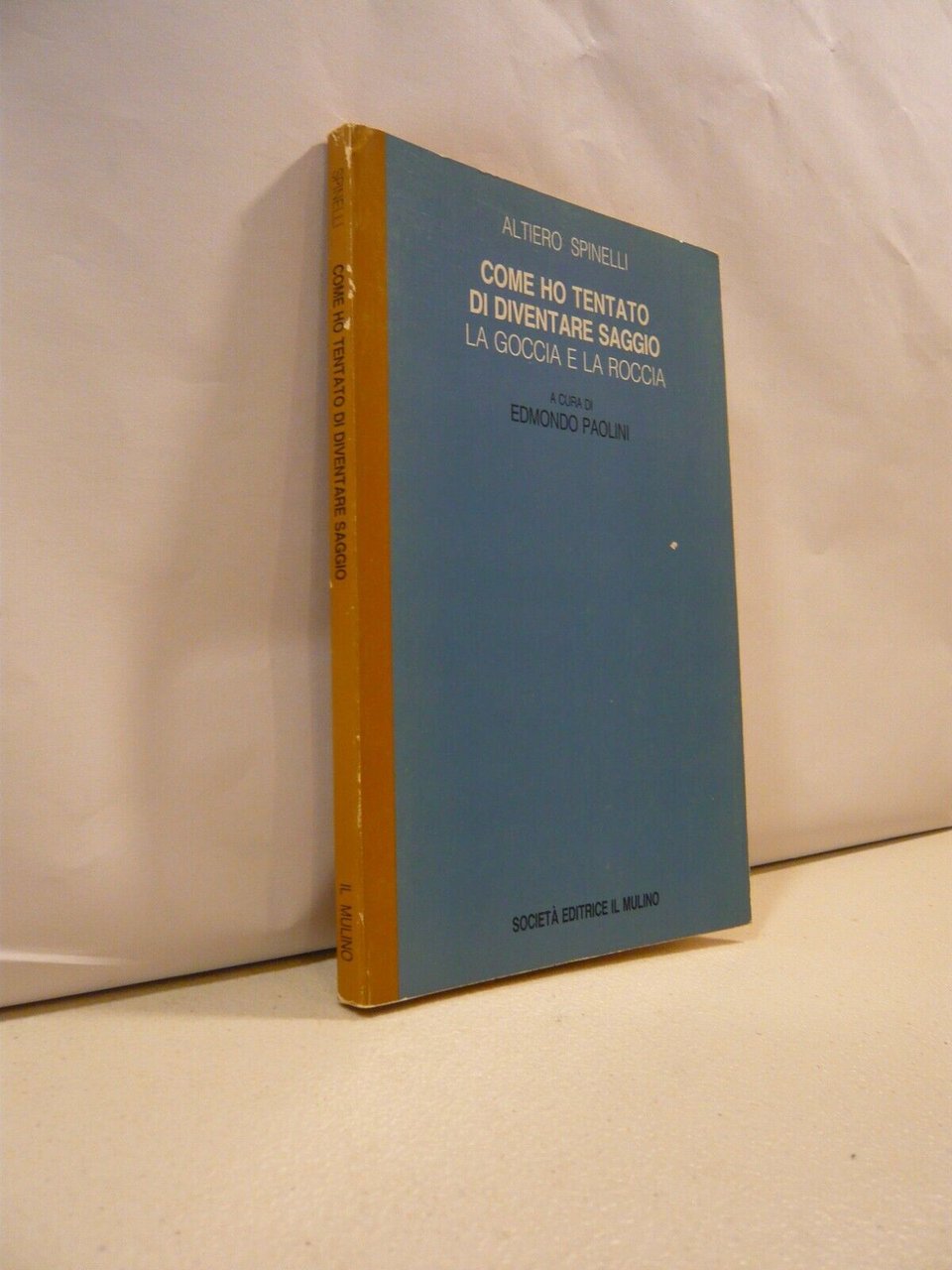 Spinelli,COME HO TENTATO DI DIVENTARE SAGGIO,1987[storia,comunismo