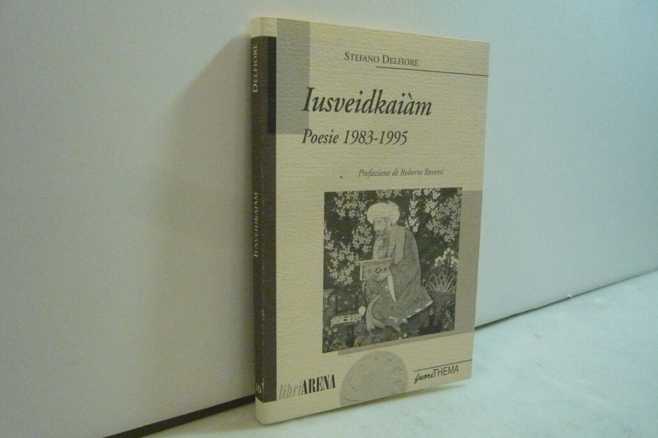 Stefano Delfiore,IUSVEIDKAIAM.Poesie 1983-1995, fuoriTHEMA, Bologna, 1996