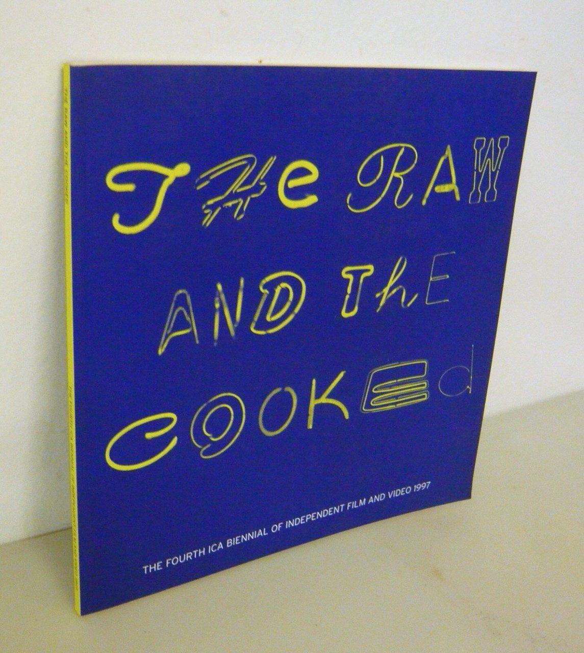 THE RAW AND THE COOKED.The Fourth ICA Biennal of Independent …