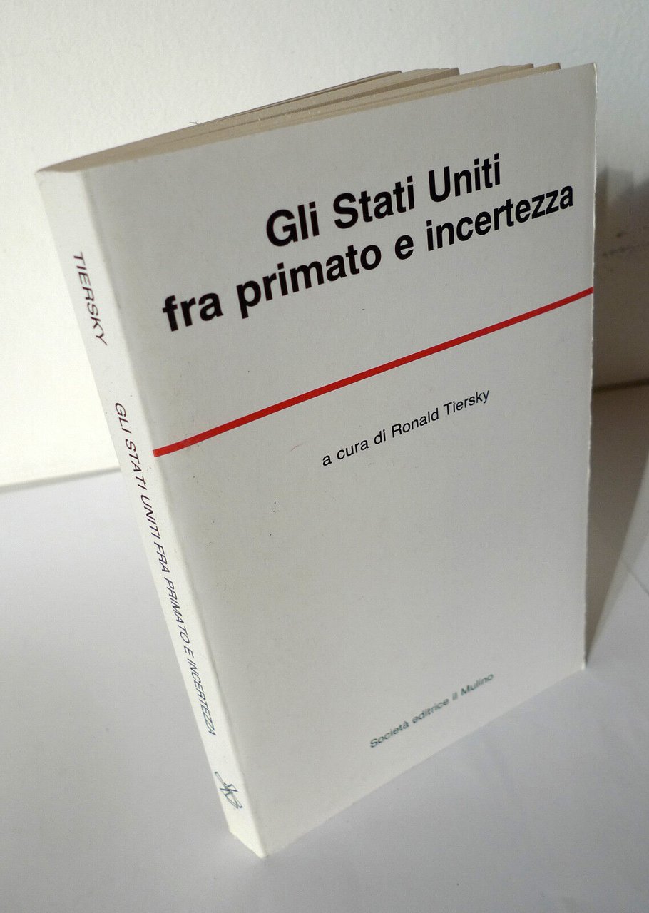 Tiersky,GLI STATI UNITI FRA PRIMATO E INCERTEZZA,1983 Mulino[storia USA,politica