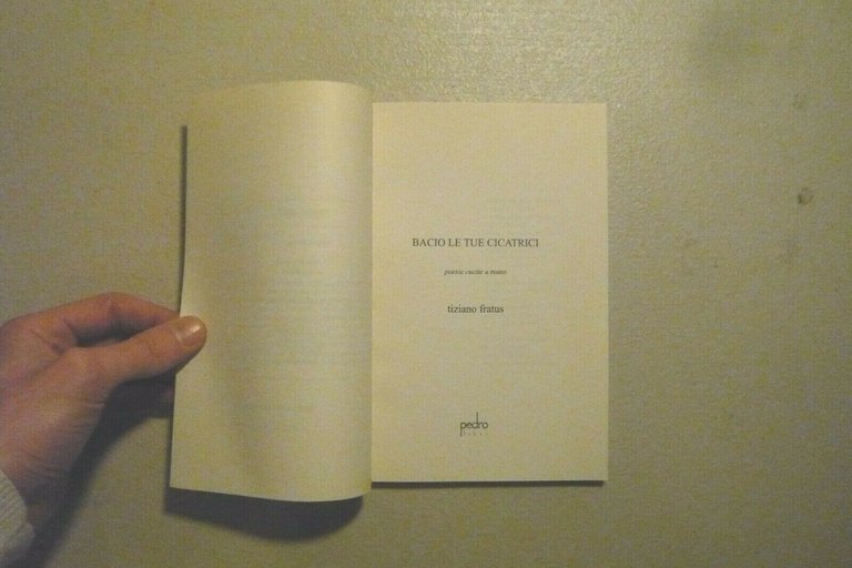 Tiziano Fratus,BACIO LE TUE CICATRICI.Poesie cucite a mano,Torino 2006