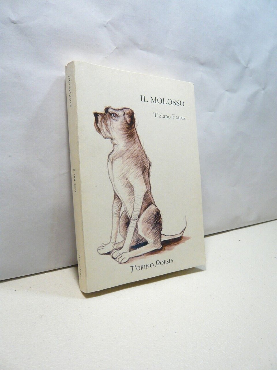 Tiziano Fratus,IL MOLOSSO, Torino Poesia, 2007
