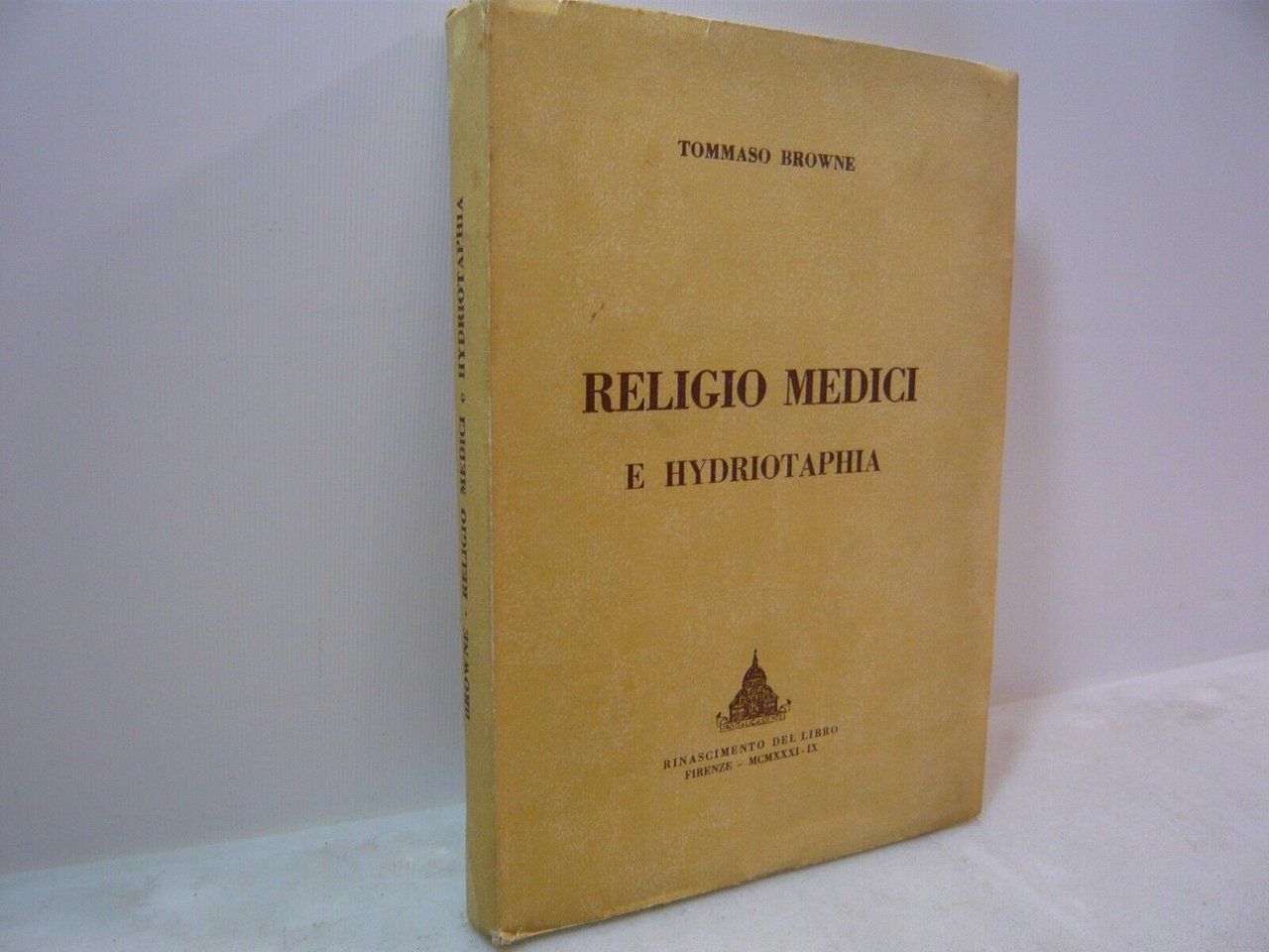 Tommaso Browne,RELIGIO MEDICI E HYDRIOTAPHIA Firenze,Rinascimento del libro,1931
