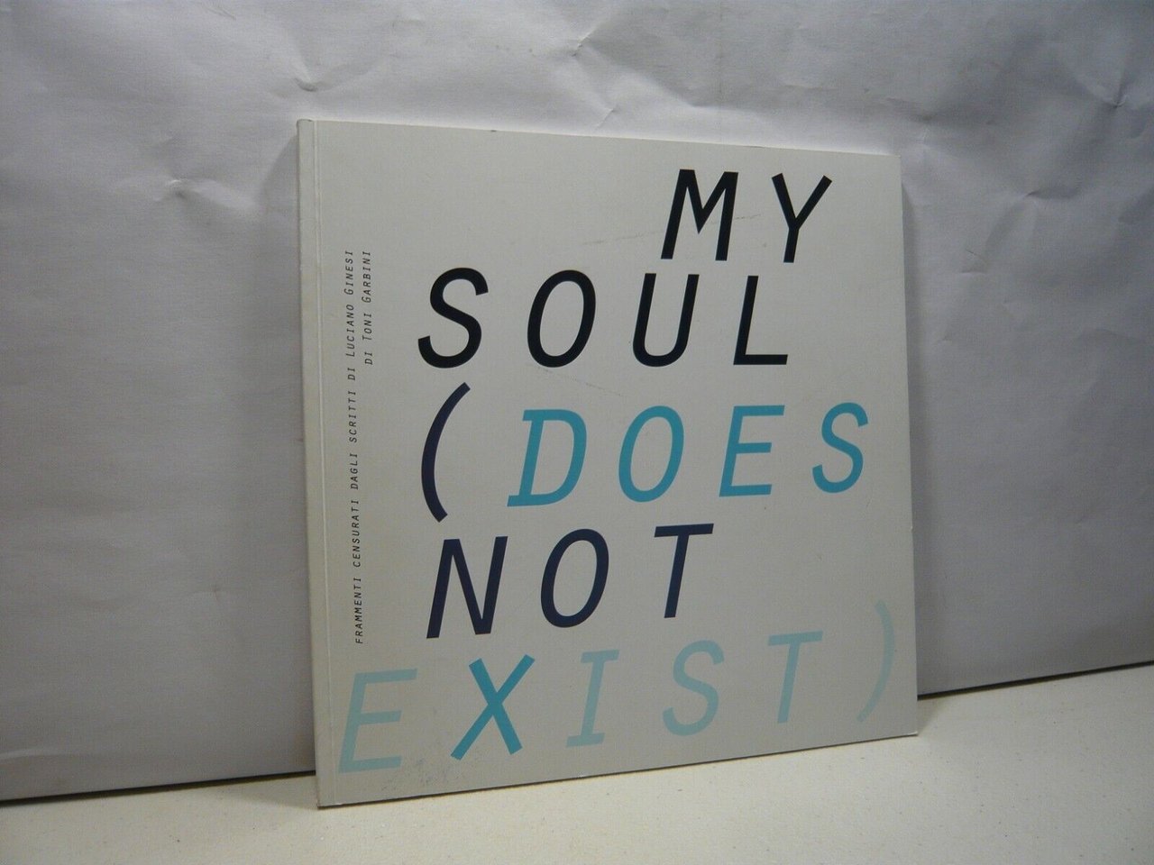 Toni Garbini,MY SOUL.Frammenti censurati dagli scritti di Luciano Ginesi