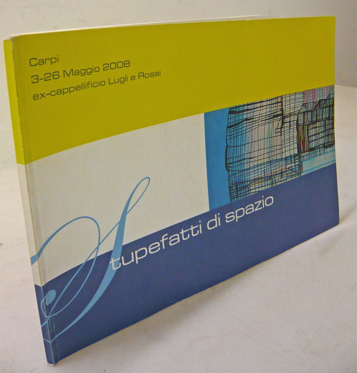 Tosatti,STUPEFATTI DI SPAZIO,2008 Carpi[catalogo mostra,arte contemporanea