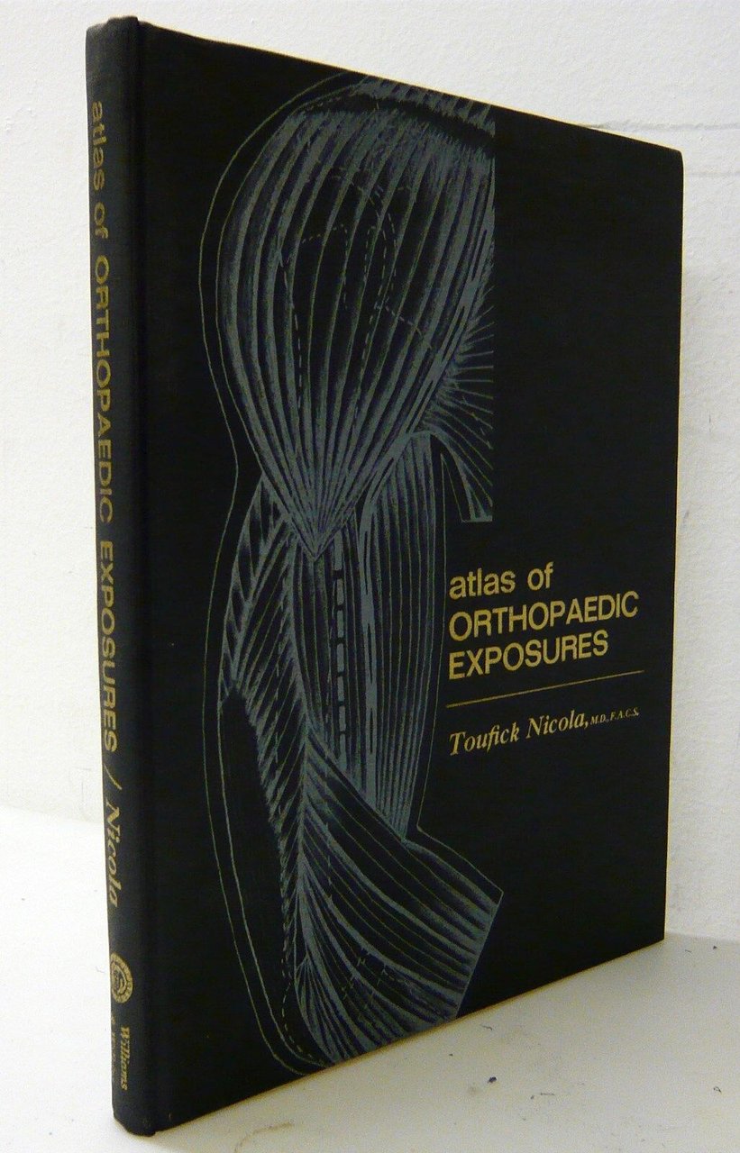 Toufick Nicola,ATLAS OF ORTHOPAEDIC EXPOSURES,1966[medicina,ortopedia