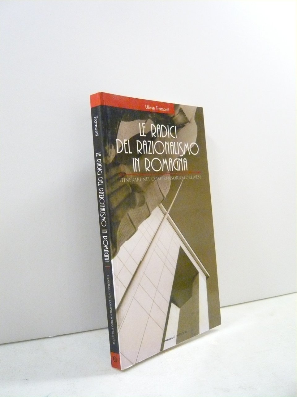 Tramonti,LE RADICI DEL RAZIONALISMO IN ROMAGNA,Menabò 2005[Forlì