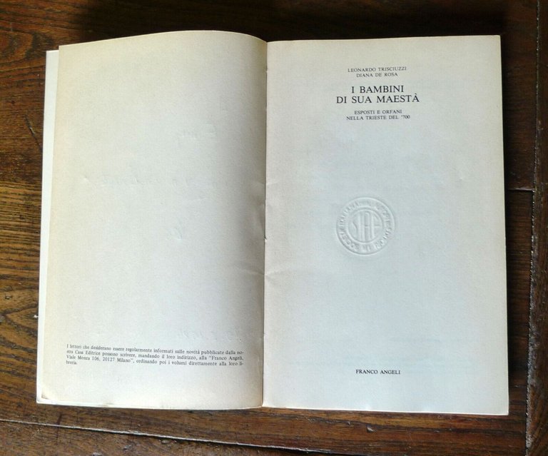 Trisciuzzi/De Rosa,I BAMBINI DI SUA MAESTÀ,1986[esposti,orfani,Trieste '700