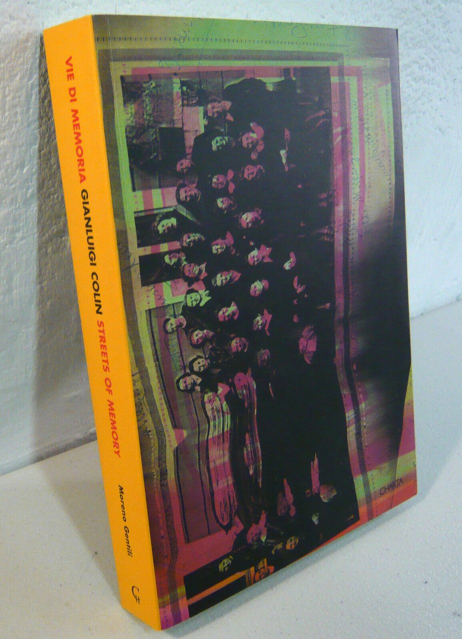 VIE DI MEMORIA.GIANLUIGI COLIN.STREETS OF MEMORY,2003 Charta[arte,copy art