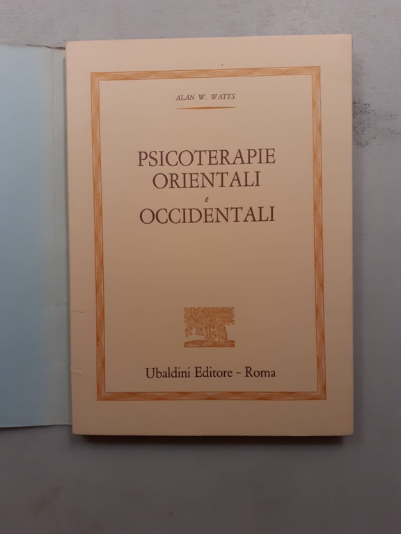 Watts,PSICOTERAPIE ORIENTALI E OCCIDENTALI,Astrolabio - Ubaldini 1978