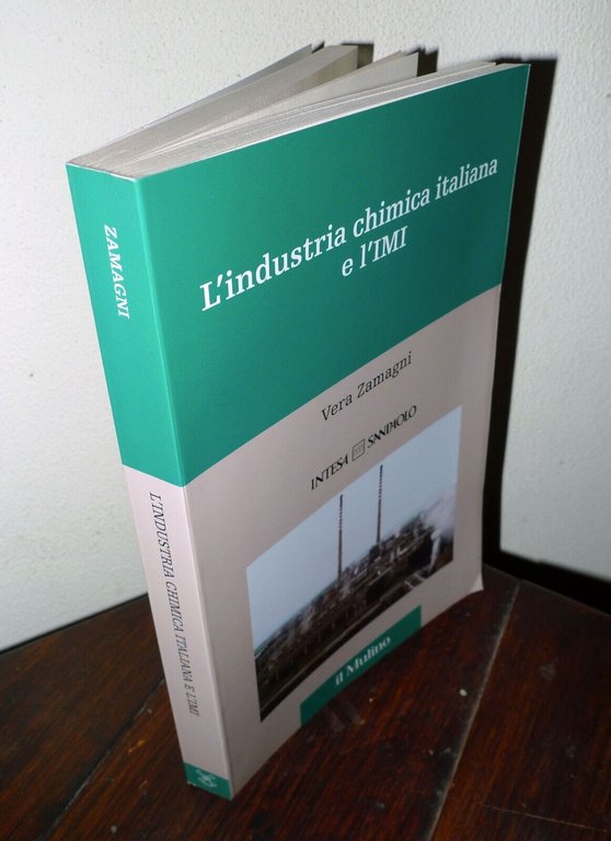 Zamagni,L'INDUSTRIA CHIMICA ITALIANA E L'IMI,2010 il Mulino[ECONOMIA,BANCA