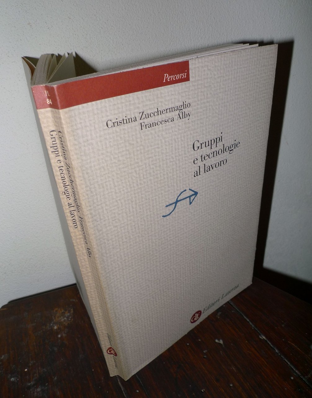 Zucchermaglio/Alby,GRUPPI E TECNOLOGIE AL LAVORO,2005 Laterza[organizzazione