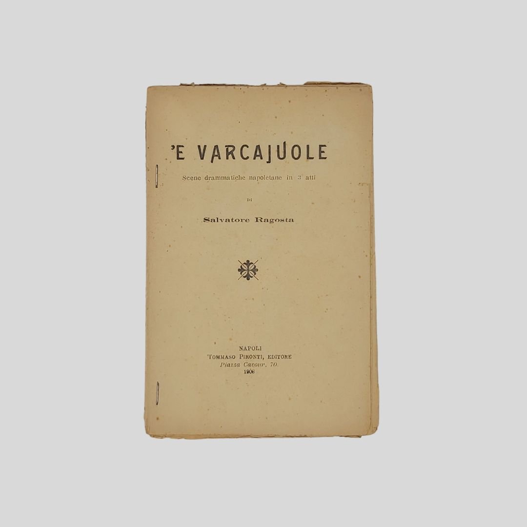 'E Varcajuole. Scene drammatiche napoletane in 3 atti.