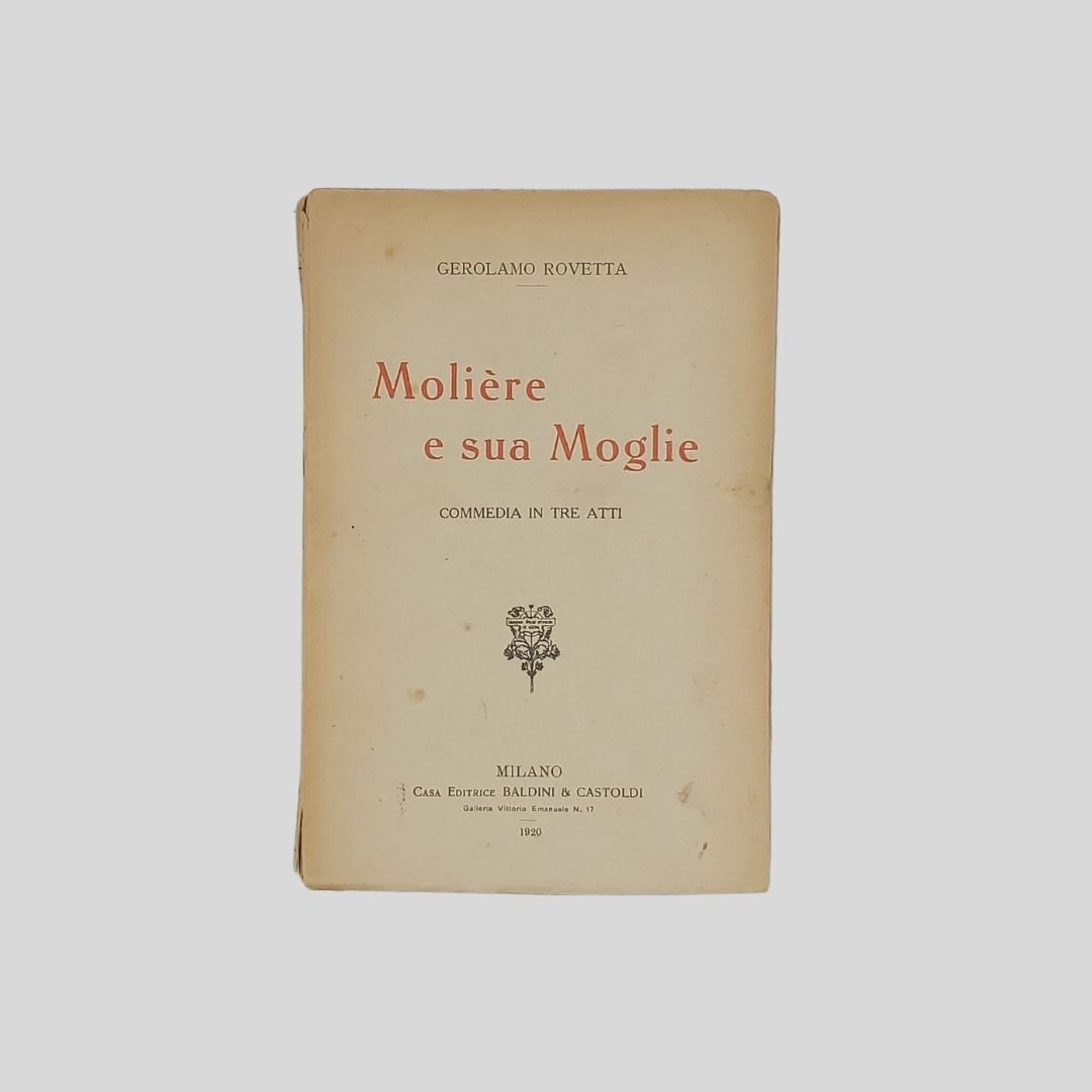 Molière e sua Moglie. Commedia in tre atti,