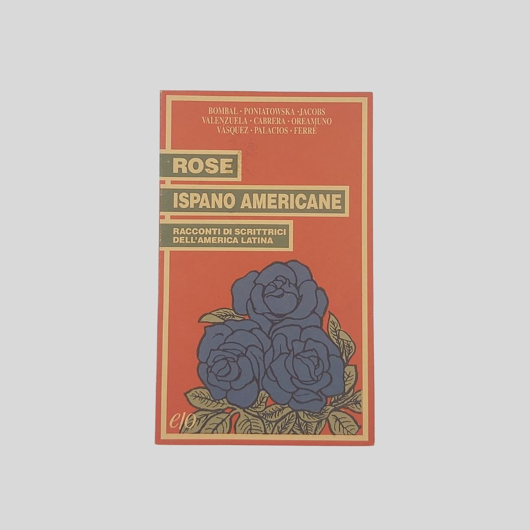 Rose ispano americane. Racconti di scrittrici dell’america latina. A cura … | Immagine principale