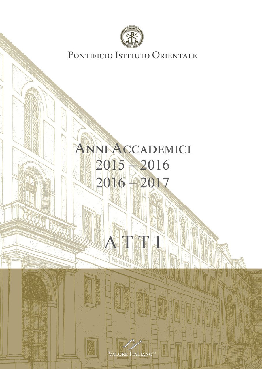 Atti. Pontificio Istituto Orientale. Anni accademici 2015-2016/2016-2017